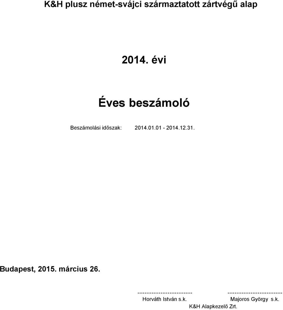 évi Éves beszámoló Beszámolási időszak: 214