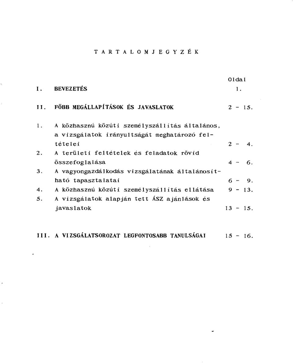 A eüei eéeek és eadaok övid összeogaása 3. A vagyongazdákodás vizsgáaának áaánosihaó apaszaaai 4.