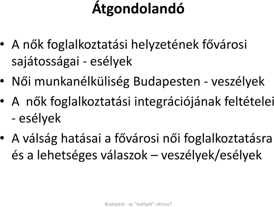 nők foglalkoztatási integrációjának feltételei - esélyek A válság