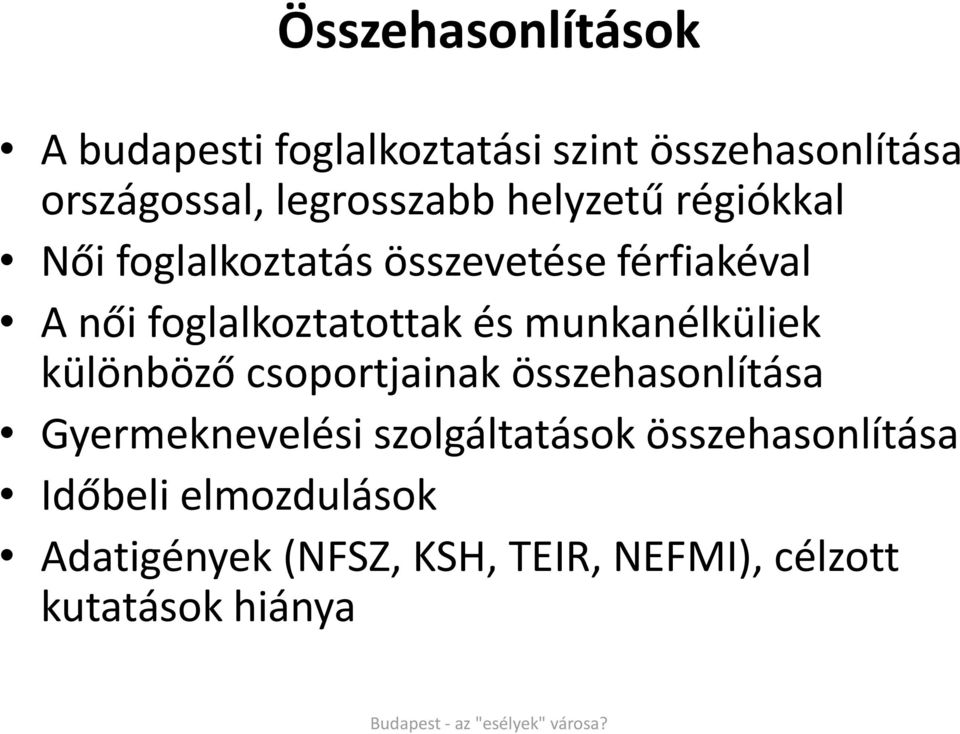 foglalkoztatottak és munkanélküliek különböző csoportjainak összehasonlítása Gyermeknevelési