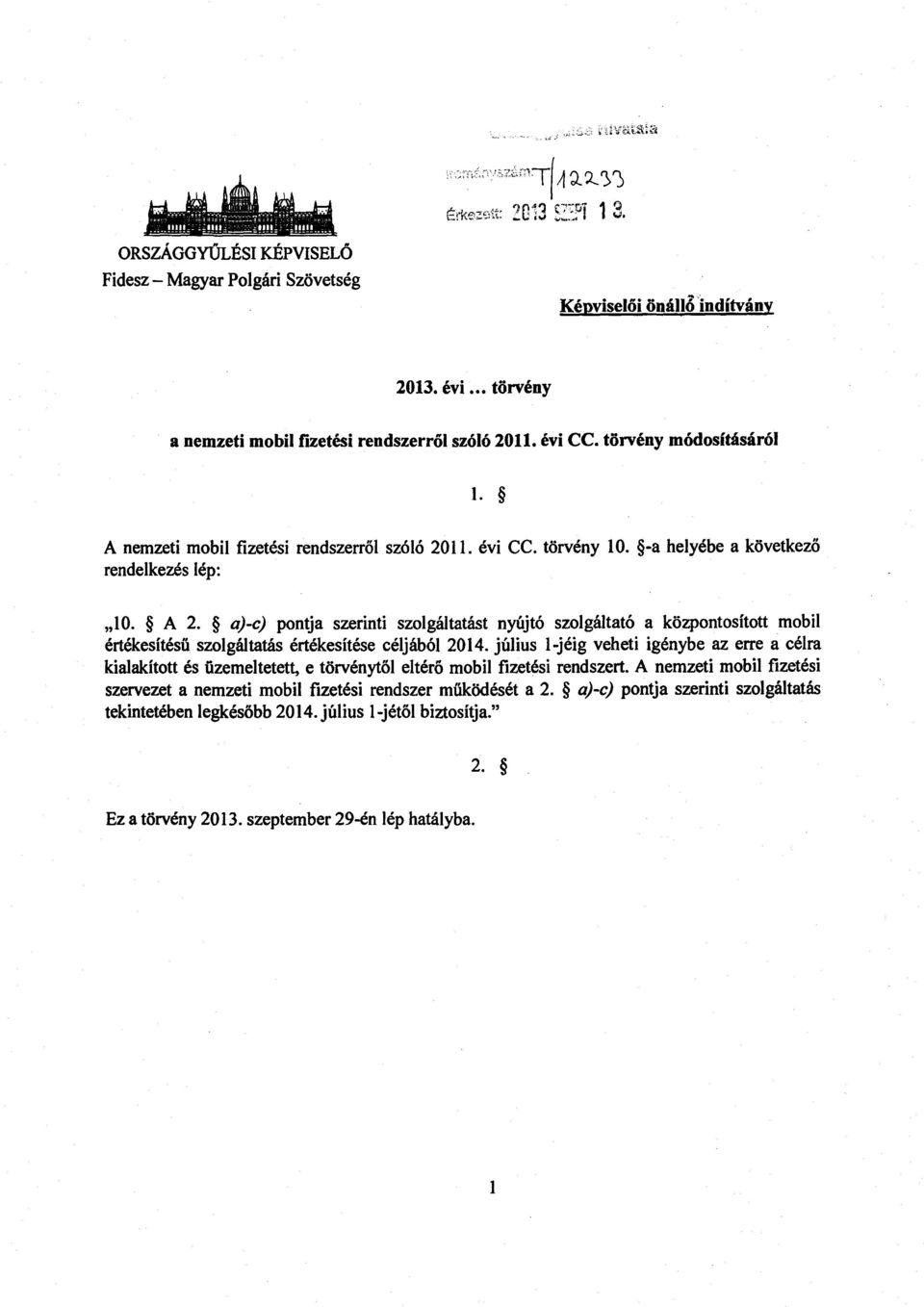 a)-c) pontja szerinti szolgáltatást nyújtó szolgáltató a központosított mobi l értékesítésű szolgáltatás értékesítése céljából 2014.