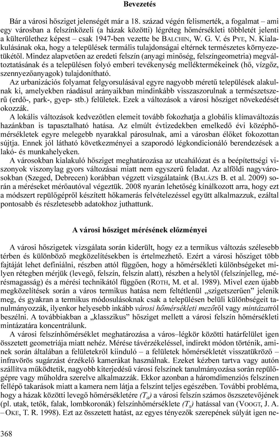 és PYE, N. Kialakulásának oka, hogy a települések termális tulajdonságai eltérnek természetes környezetükétől.