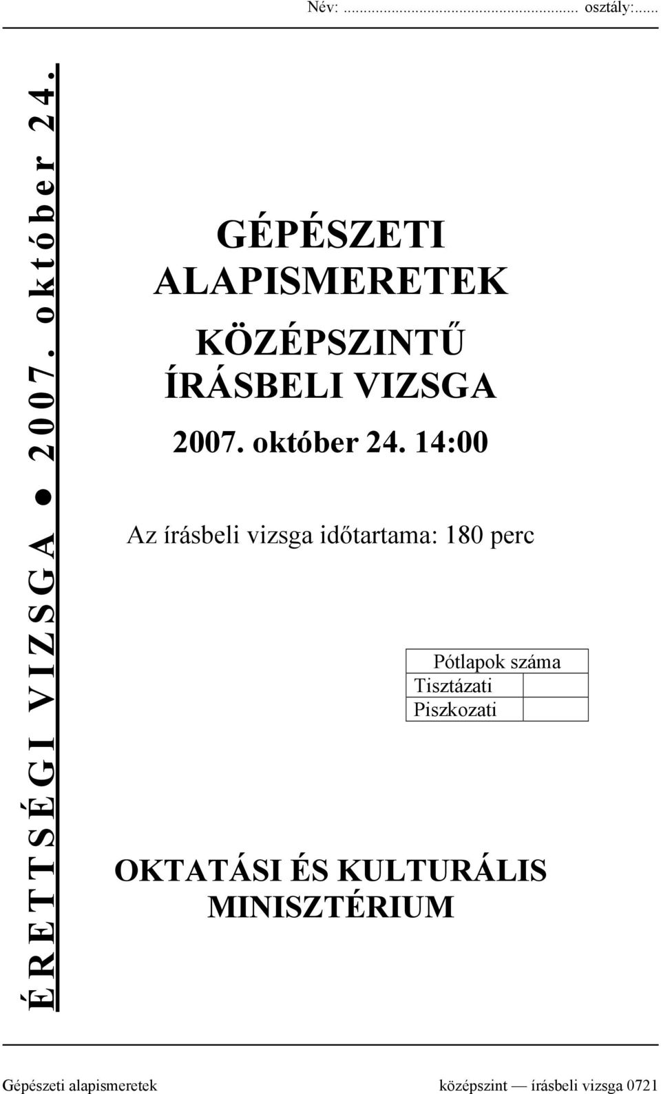 14:00 Az írásbeli vizsga időtartama: 180 perc Pótlapok száma