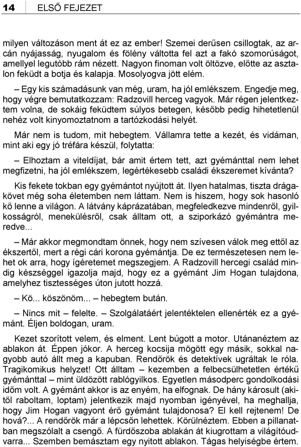 Engedje meg, hogy végre bemutatkozzam: Radzovill herceg vagyok.