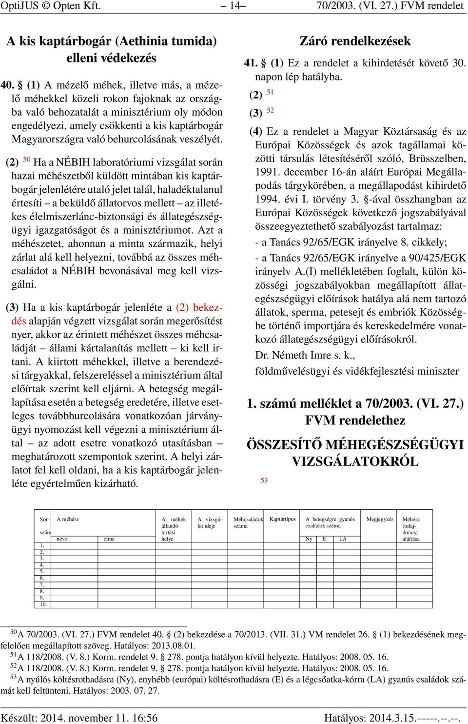 behurcolásának veszélyét.