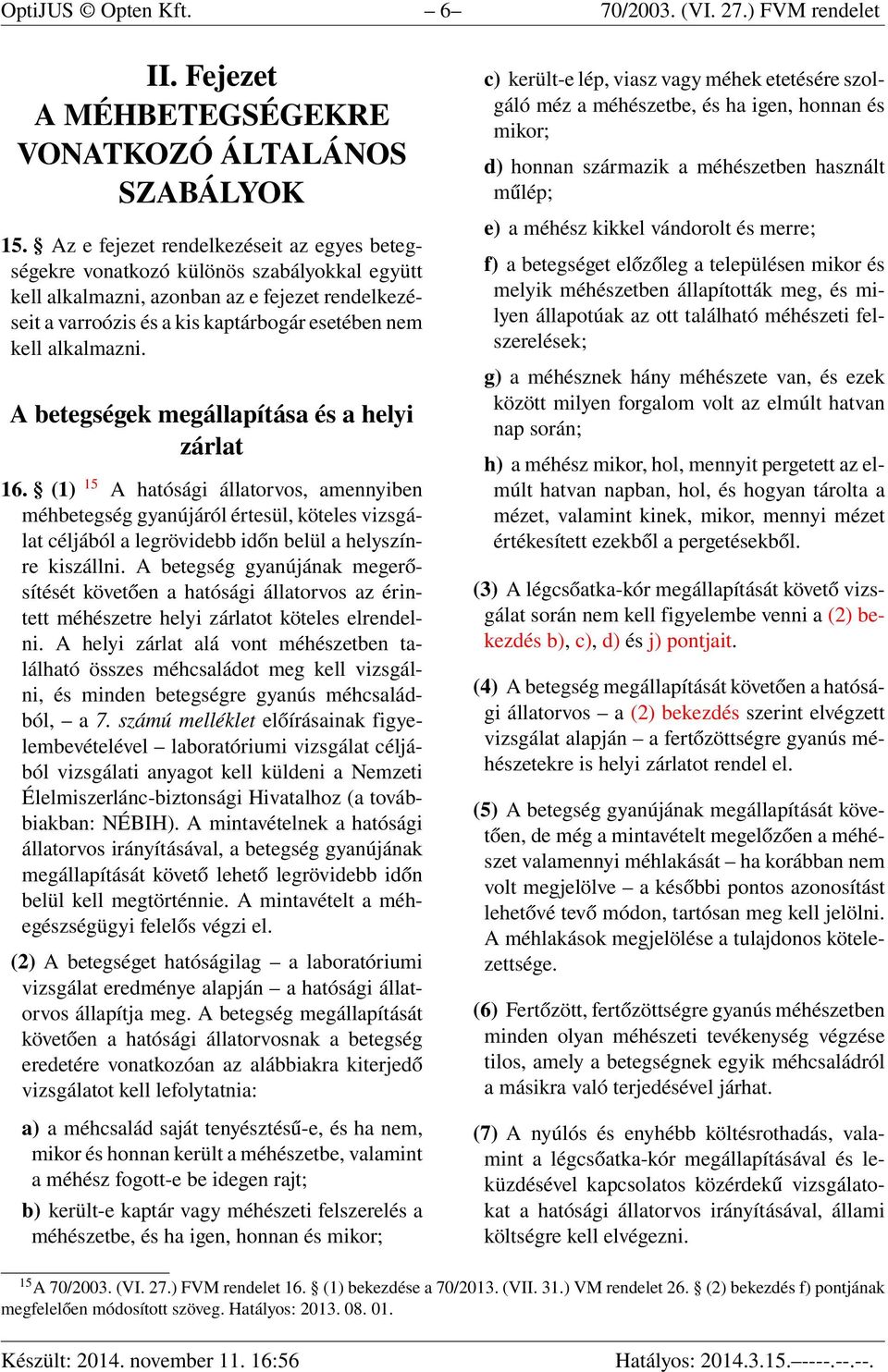 alkalmazni. A betegségek megállapítása és a helyi zárlat 16.