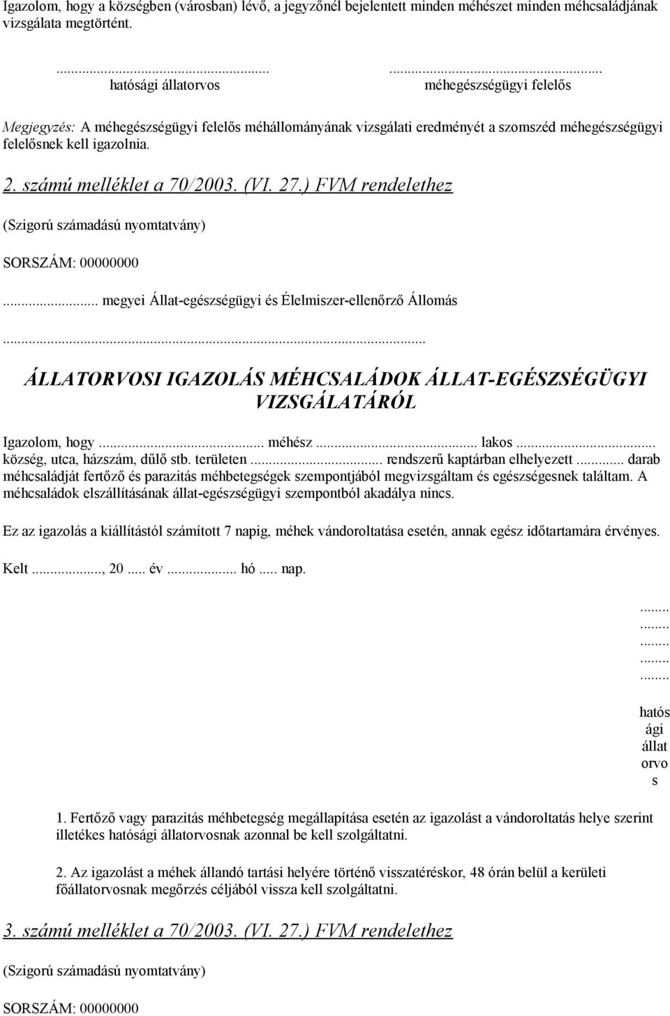 ) FVM rendelethez (Szigorú számadású nyomtatvány) SORSZÁM: 00000000.. megyei Állat-egészségügyi és Élelmiszer-ellenőrző Állomás.