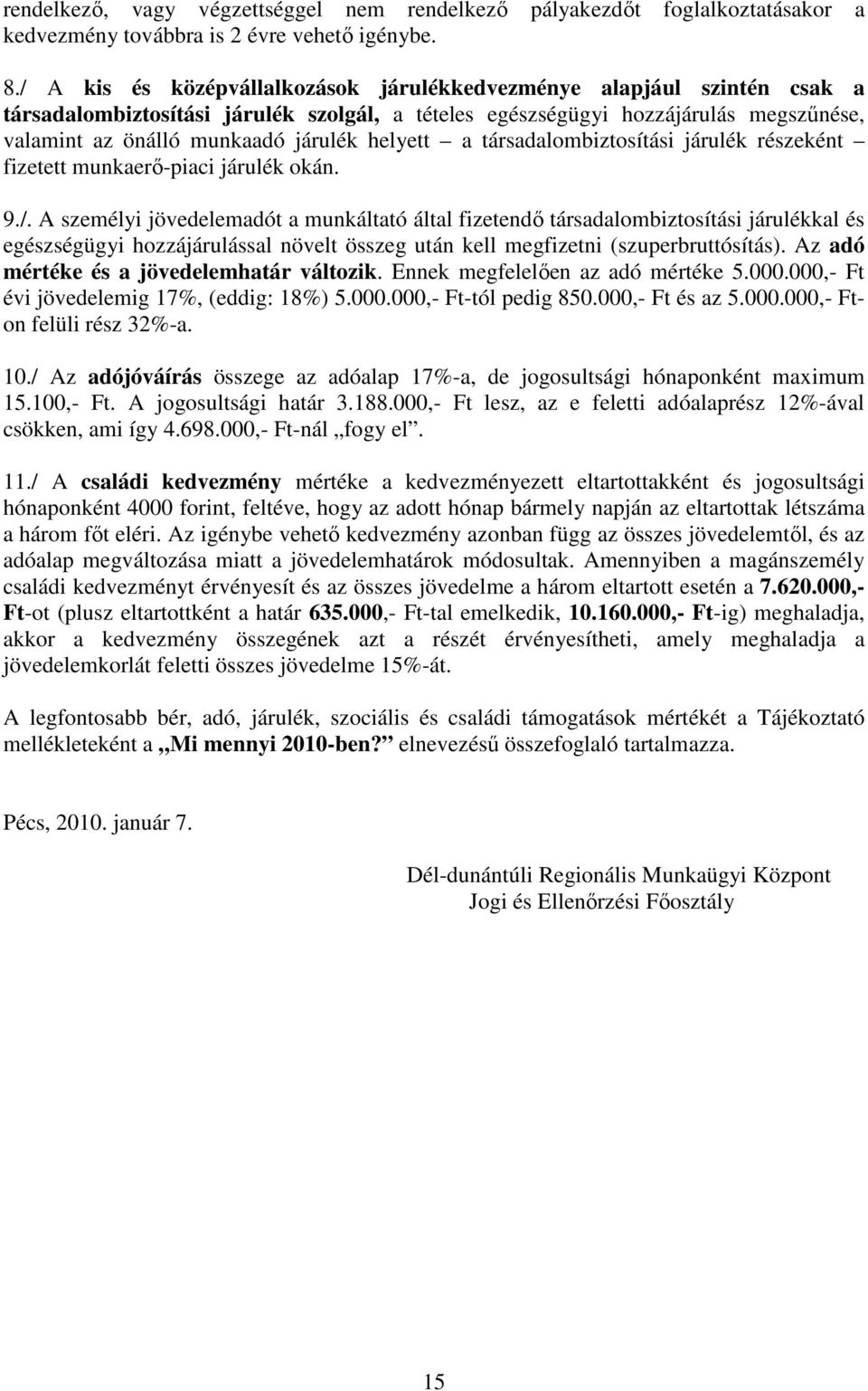 helyett a társadalombiztosítási járulék részeként fizetett munkaerı-piaci járulék okán. 9./.