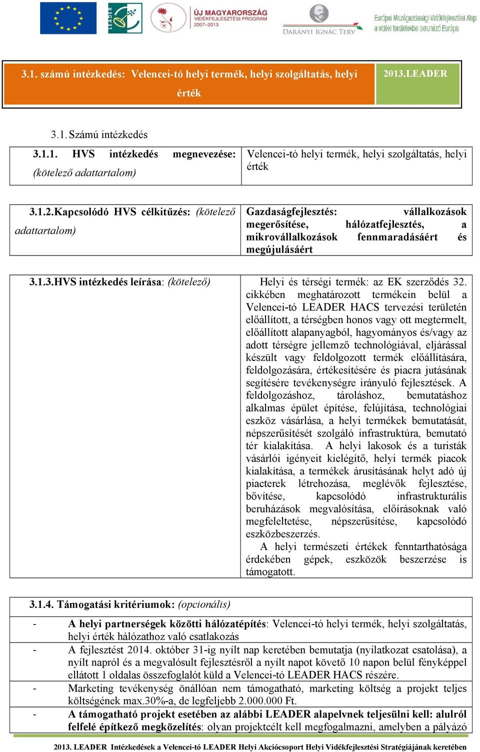 1.3.HVS intézkedés leírása: (kötelező) Helyi és térségi termék: az EK szerződés 32.