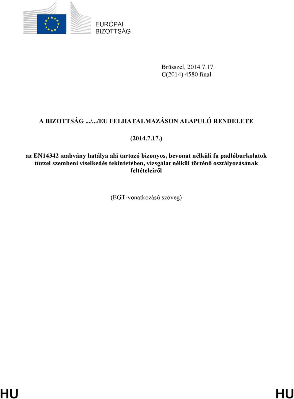 ) az EN14342 szabvány hatálya alá tartozó bizonyos, bevonat nélküli fa