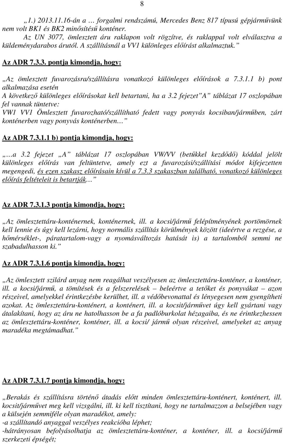 3.1.1 b) pont alkalmazása esetén A következő különleges előírásokat kell betartani, ha a 3.