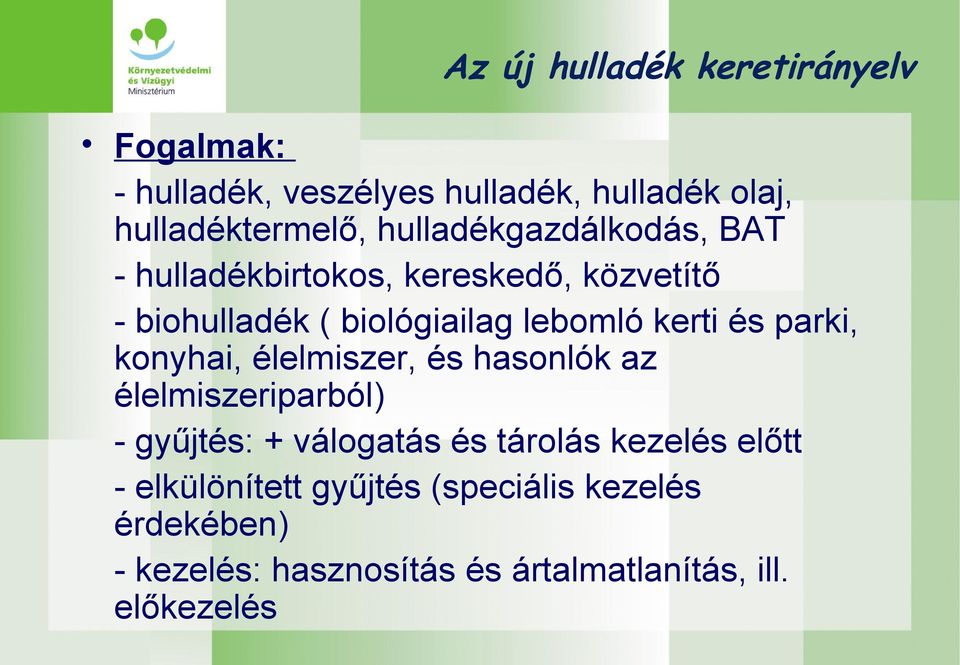 és parki, konyhai, élelmiszer, és hasonlók az élelmiszeriparból) - gyűjtés: + válogatás és tárolás kezelés