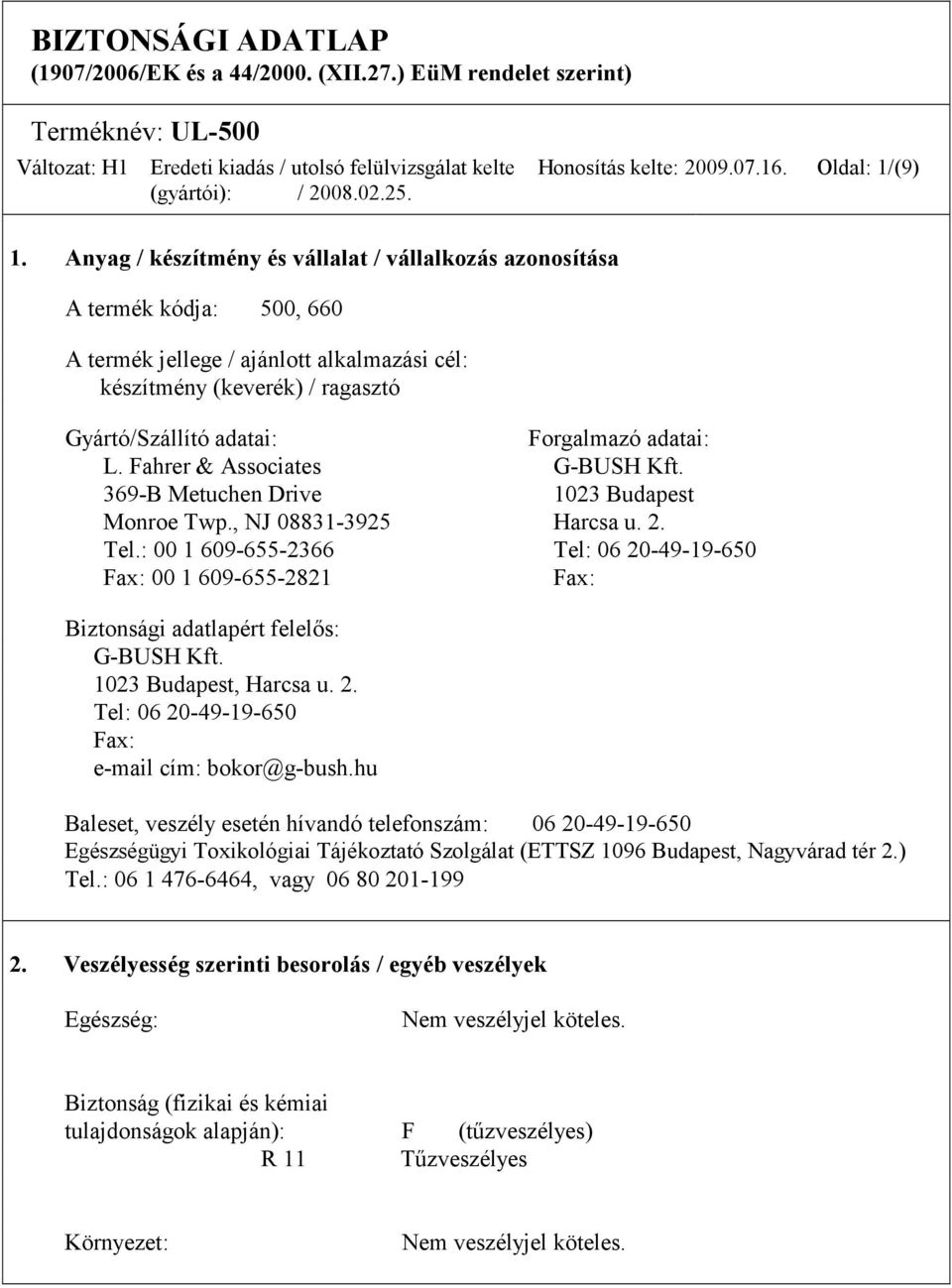 adatai: L. Fahrer & Associates G-BUSH Kft. 369-B Metuchen Drive 1023 Budapest Monroe Twp., NJ 08831-3925 Harcsa u. 2. Tel.