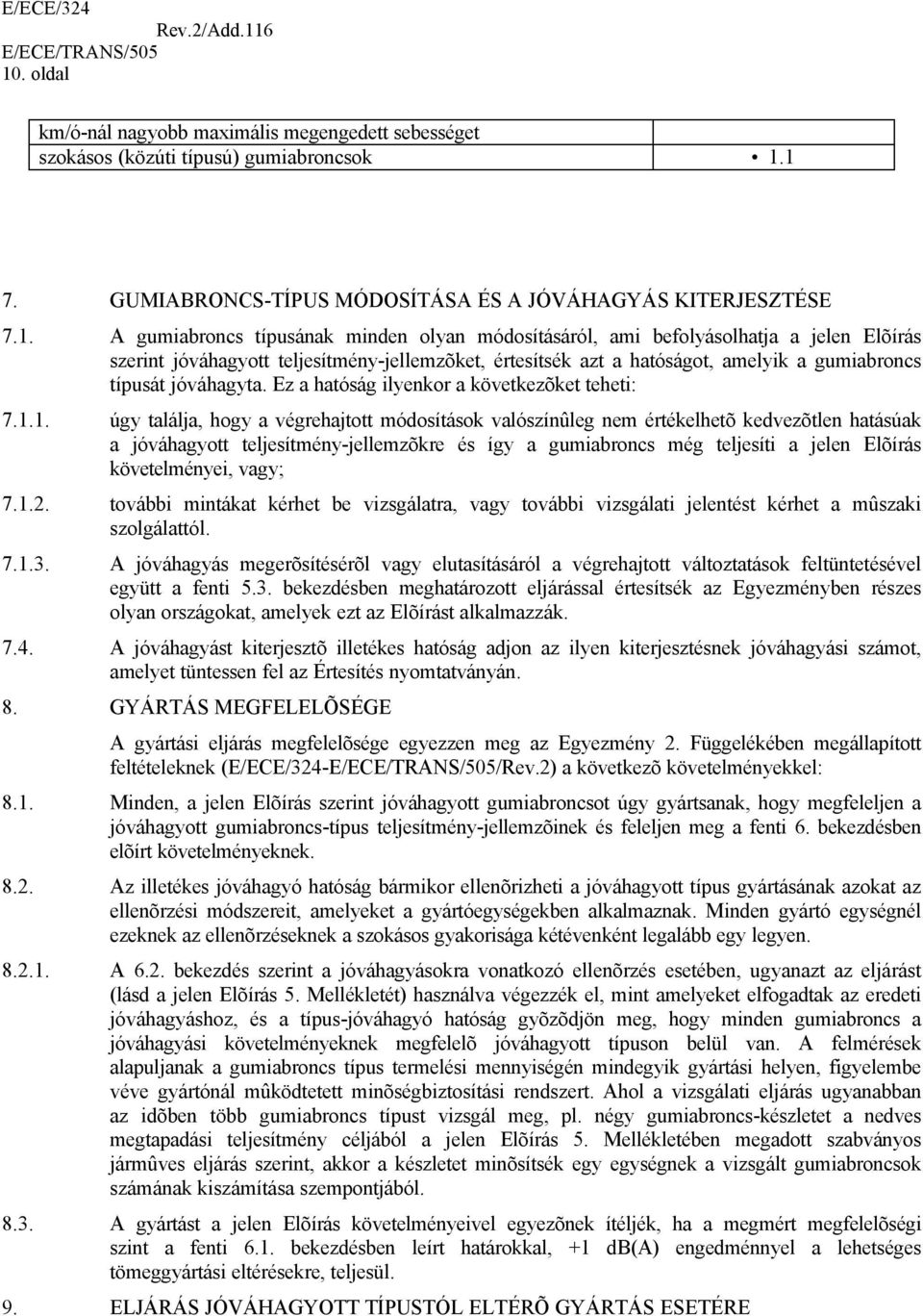 Ez a hatóság ilyenkor a következõket teheti: 7.1.