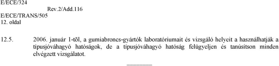 vizsgáló helyeit a használhatják a típusjóváhagyó
