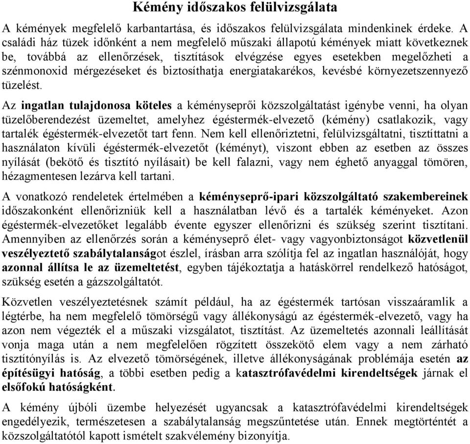 biztosíthatja energiatakarékos, kevésbé környezetszennyező tüzelést.