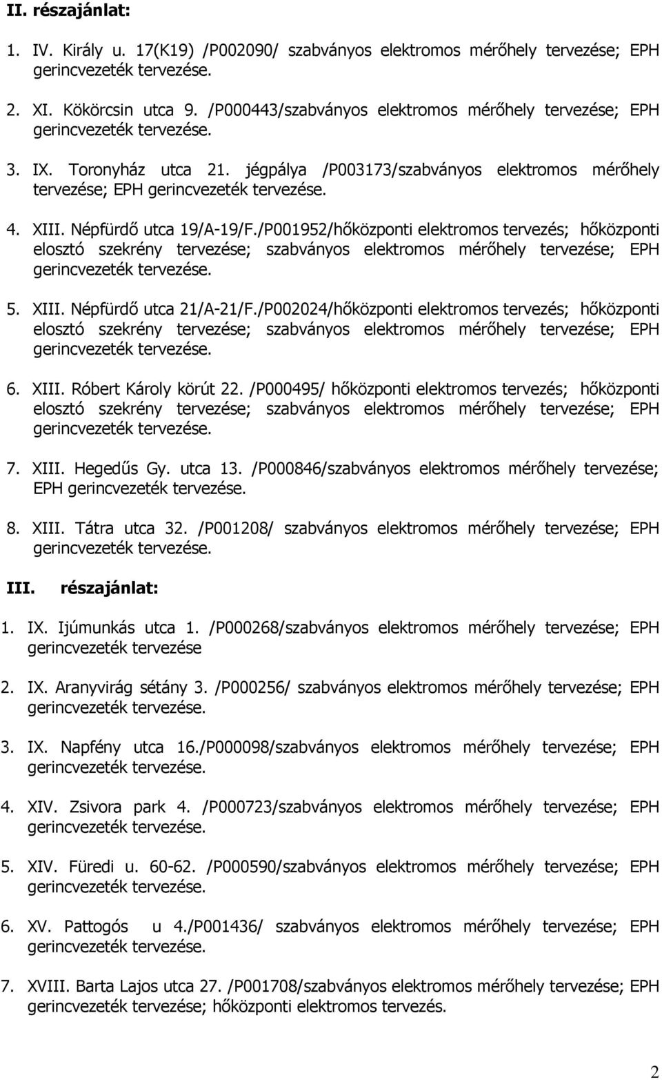 /P001952/hőközponti elektromos tervezés; hőközponti elosztó szekrény tervezése; szabványos elektromos mérőhely tervezése; EPH 5. XIII. Népfürdő utca 21/A-21/F.