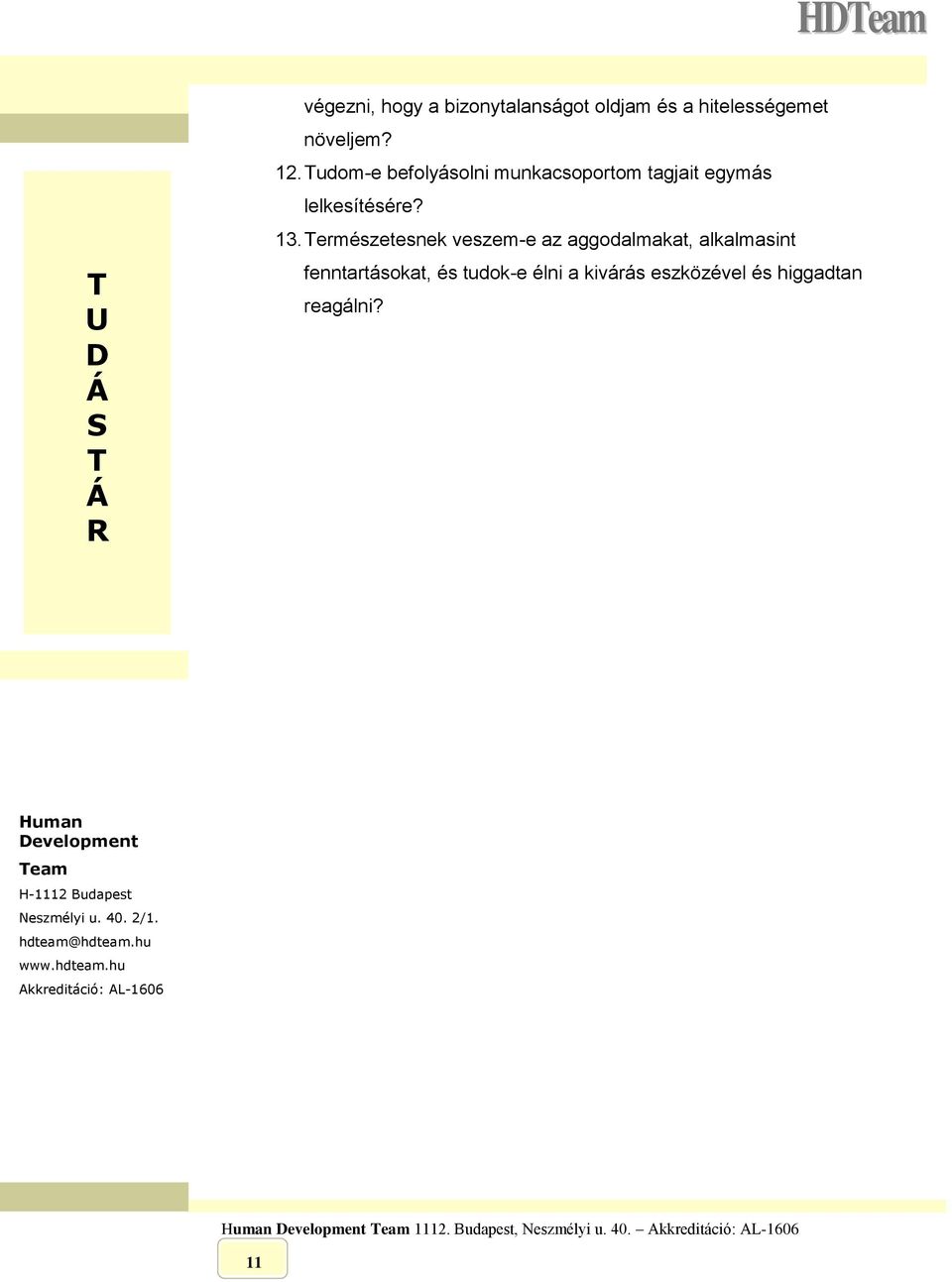 ermészetesnek veszem-e az aggodalmakat, alkalmasint fenntartásokat, és tudok-e