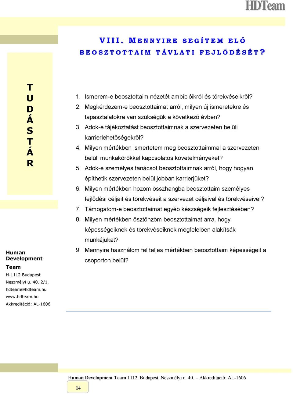 Milyen mértékben ismertetem meg beosztottaimmal a szervezeten belüli munkakörökkel kapcsolatos követelményeket? 5.