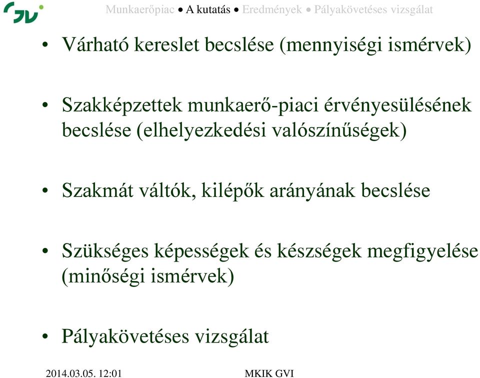 valószínűségek) Szakmát váltók, kilépők arányának becslése