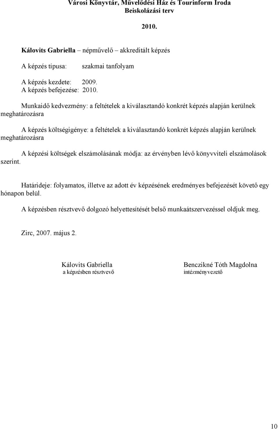 szakmai tanfolyam A képzés kezdete: 2009.