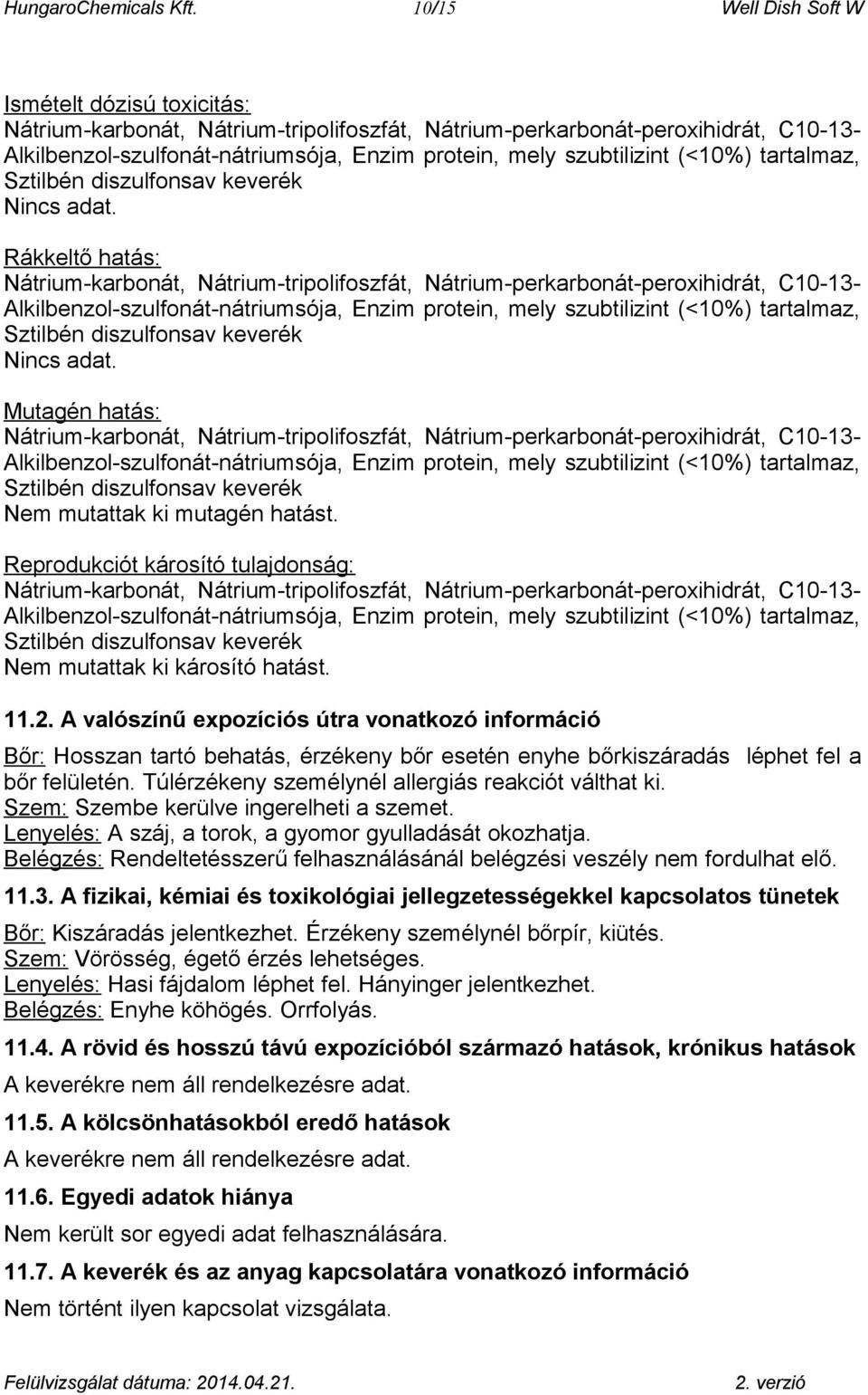 szubtilizint (<10%) tartalmaz, Nincs adat.