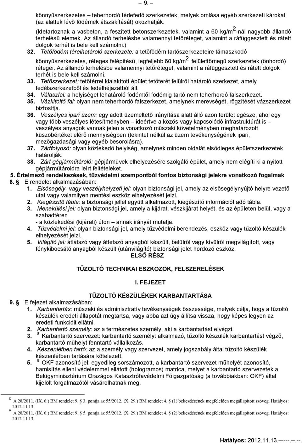 Az állandó terhelésbe valamennyi tetőréteget, valamint a ráfüggesztett és rátett dolgok terhét is bele kell számolni.) 32.