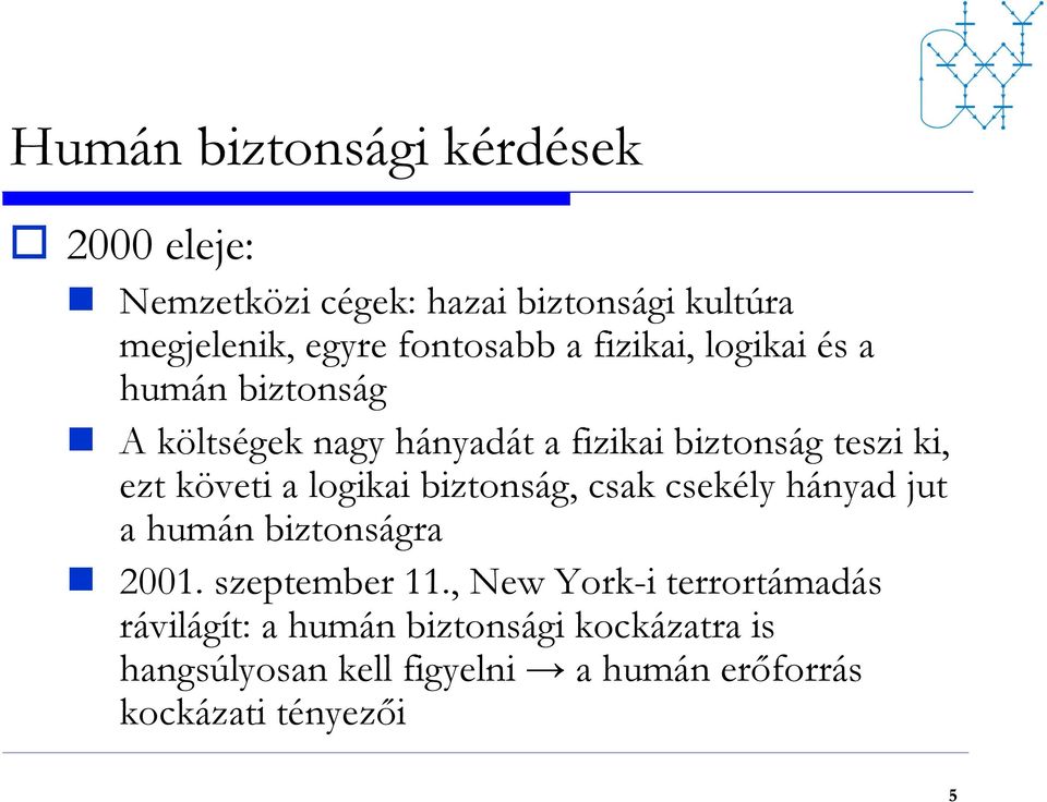 logikai biztonság, csak csekély hányad jut a humán biztonságra 2001. szeptember 11.