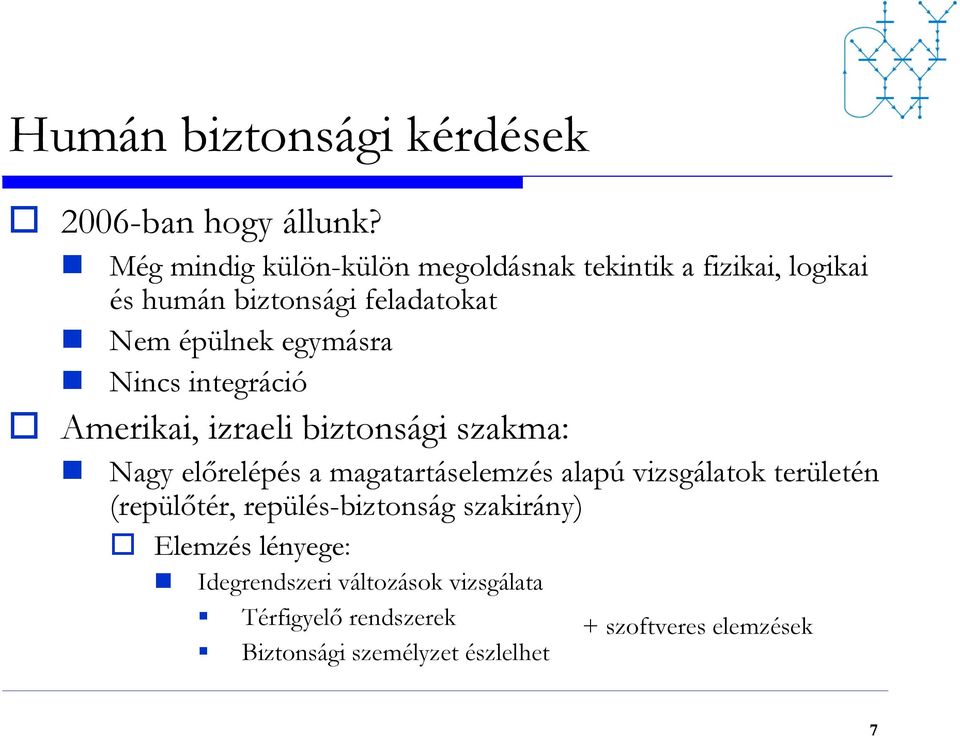 egymásra Nincs integráció Amerikai, izraeli biztonsági szakma: Nagy előrelépés a magatartáselemzés alapú