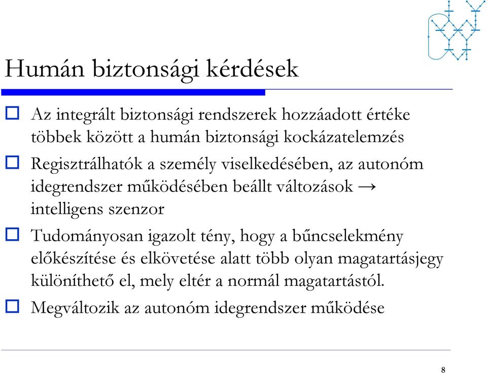 intelligens szenzor Tudományosan igazolt tény, hogy a bűncselekmény előkészítése és elkövetése alatt több olyan