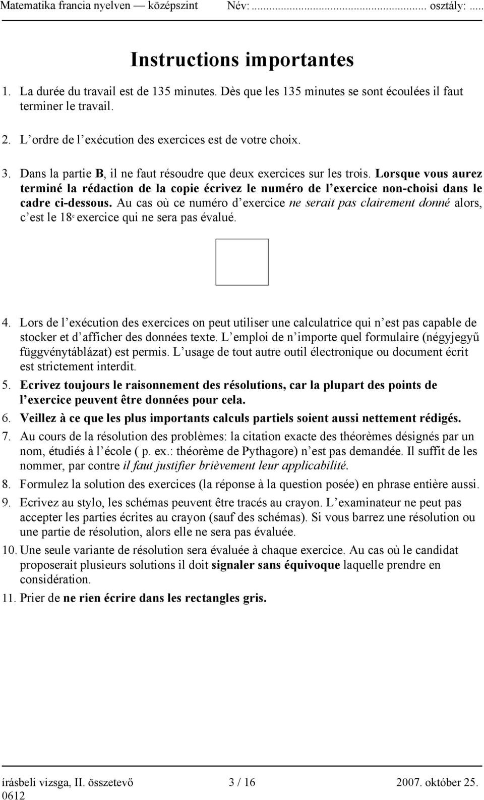 Au cas où ce numéro d exercice ne serait pas clairement donné alors, c est le 18 e exercice qui ne sera pas évalué. 4.