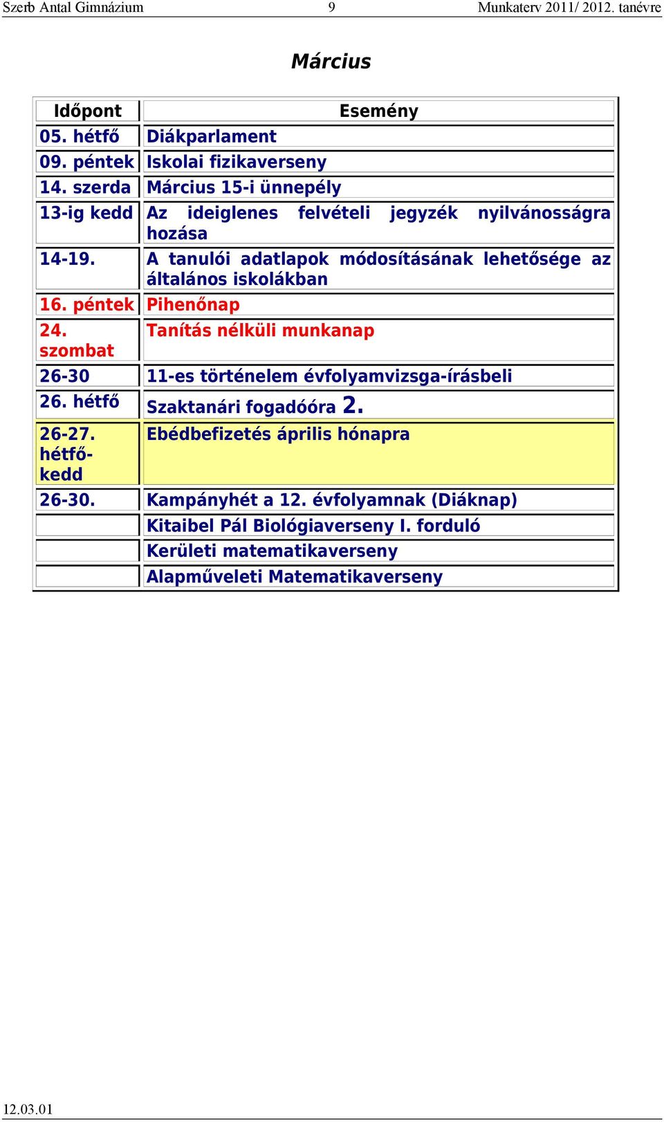 A tanulói adatlapok módosításának lehetősége az általános iskolákban 16. péntek Pihenőnap 24.