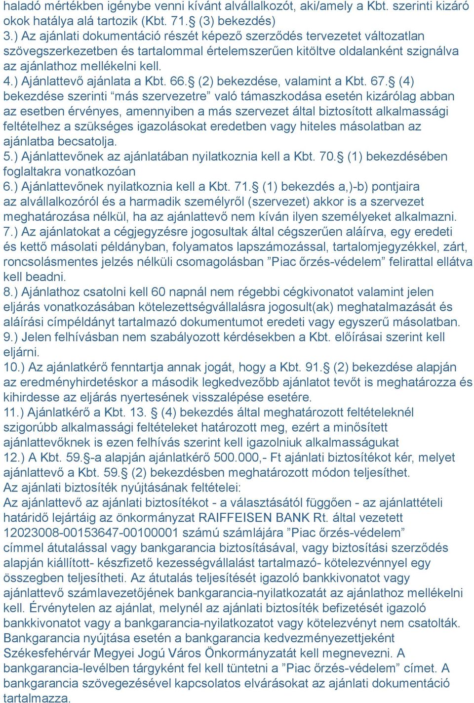 ) Ajánlattevő ajánlata a Kbt. 66. (2) bekezdése, valamint a Kbt. 67.