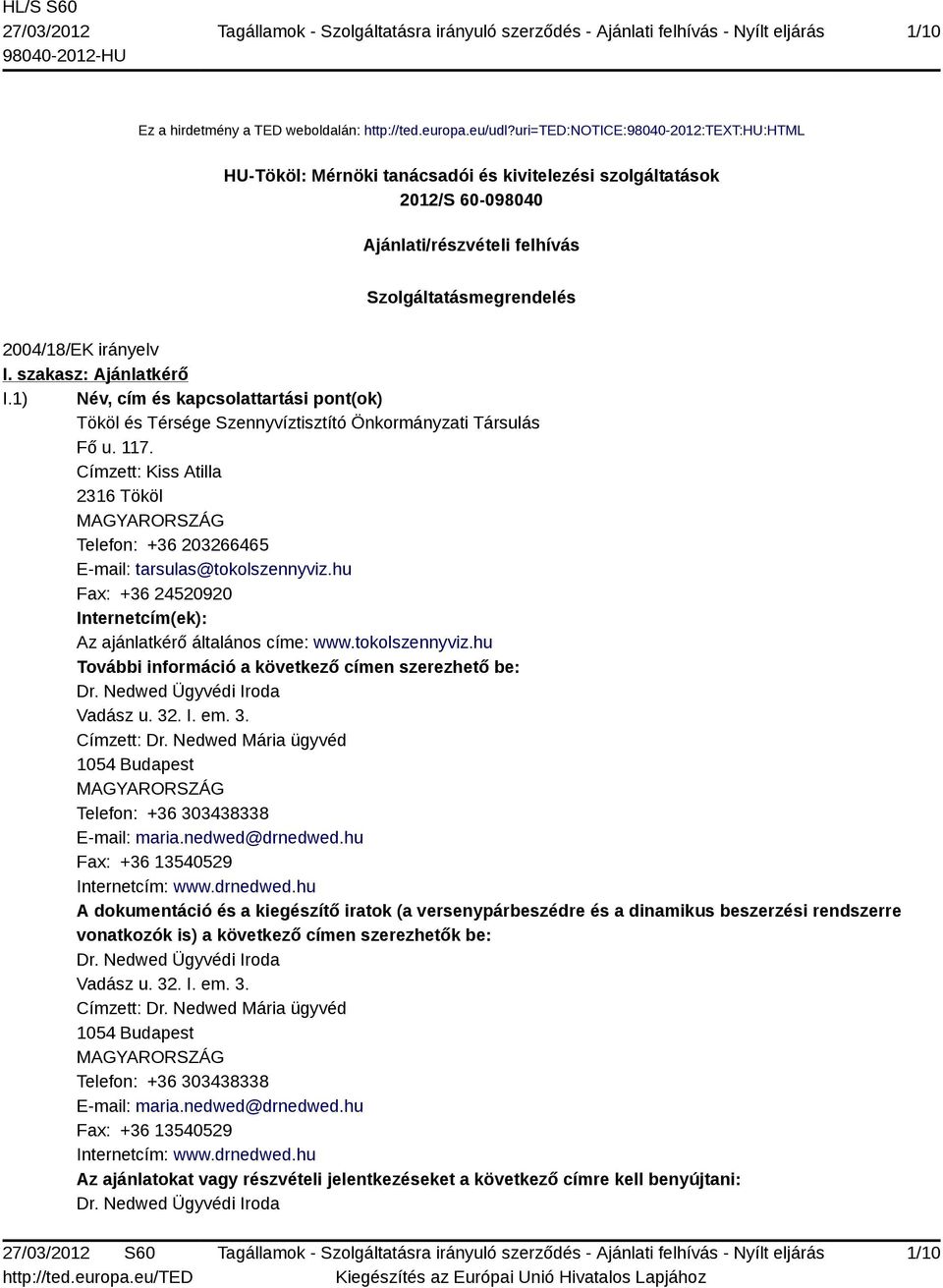 szakasz: Ajánlatkérő I.1) Név, cím és kapcsolattartási pont(ok) Tököl és Térsége Szennyvíztisztító Önkormányzati Társulás Fő u. 117.