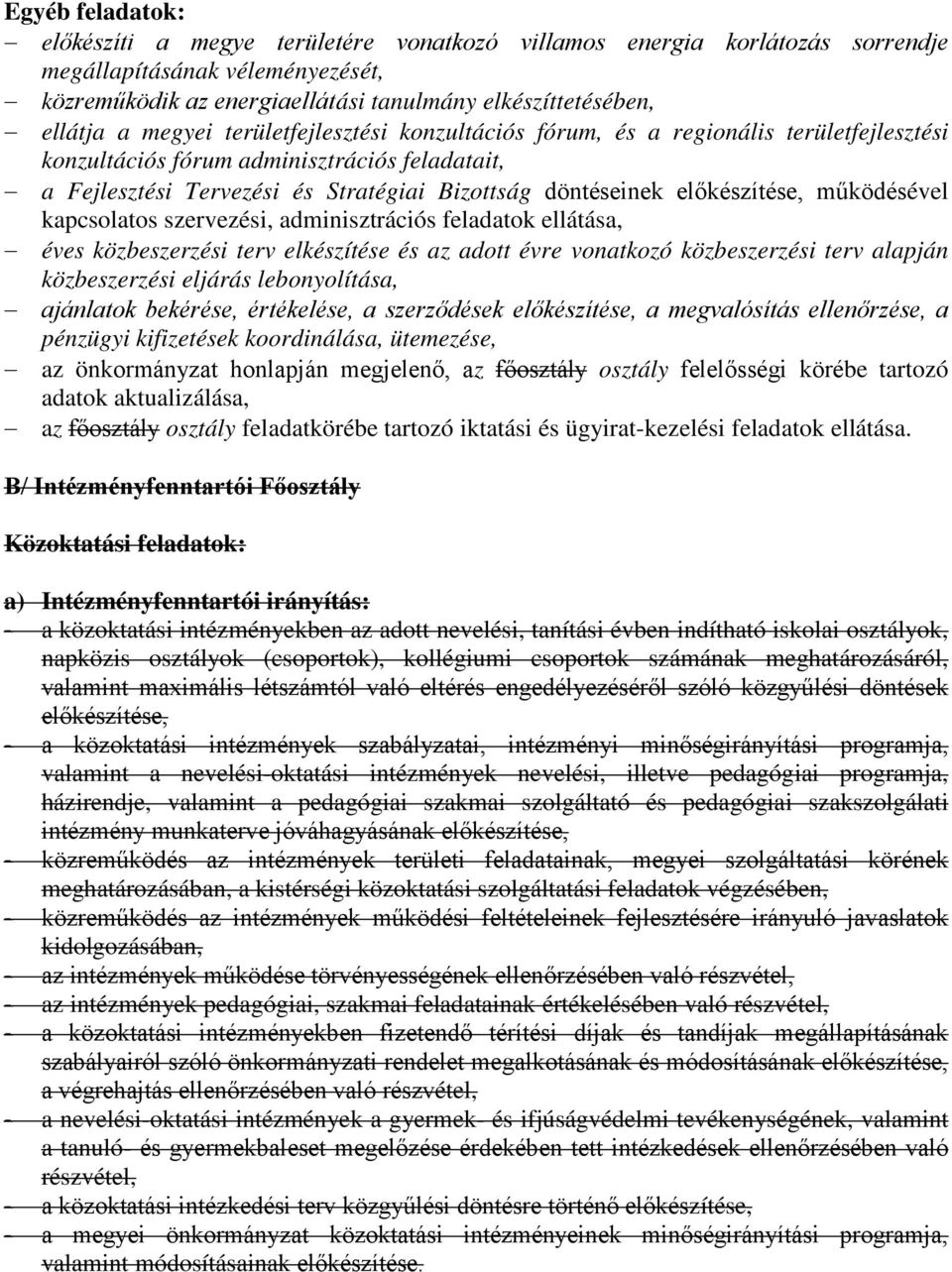 előkészítése, működésével kapcsolatos szervezési, adminisztrációs feladatok ellátása, éves közbeszerzési terv elkészítése és az adott évre vonatkozó közbeszerzési terv alapján közbeszerzési eljárás