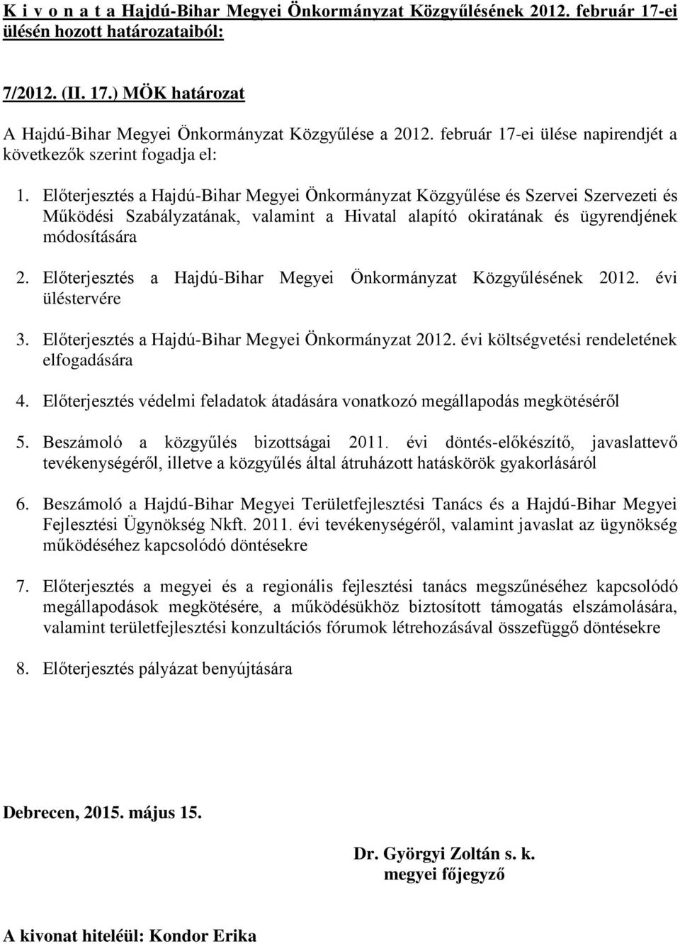 Előterjesztés a Hajdú-Bihar Megyei Önkormányzat Közgyűlése és Szervei Szervezeti és Működési Szabályzatának, valamint a Hivatal alapító okiratának és ügyrendjének módosítására 2.