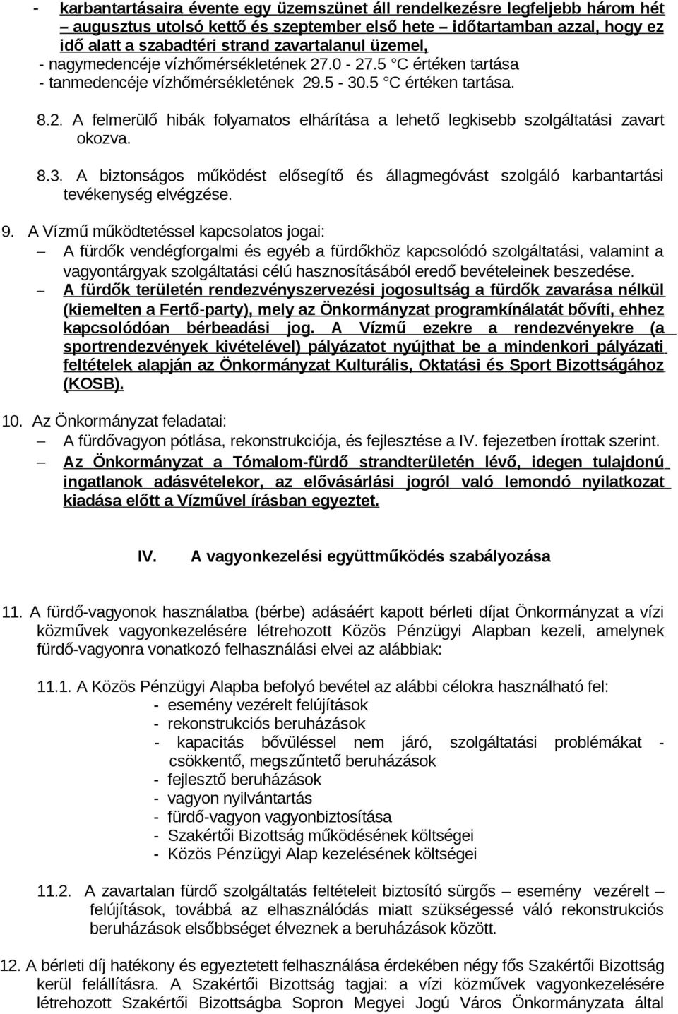 8.3. A biztonságos működést elősegítő és állagmegóvást szolgáló karbantartási tevékenység elvégzése. 9.