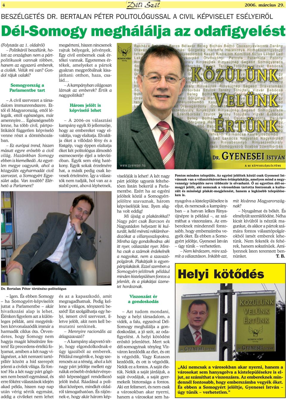Somogyország a Parlamentbe tart A civil szervezet a társadalom immunrendszere.