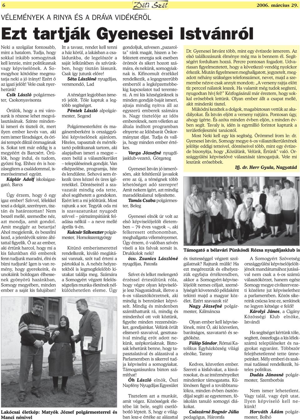 Csik László polgármester, Csokonyavisonta Örülök, hogy a mi városunk is részese lehet megválasztásának.