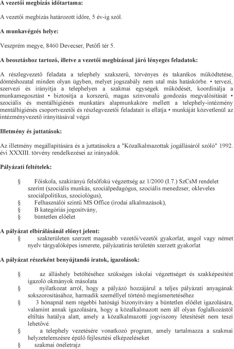 melyet jogszabály nem utal más hatáskörbe.