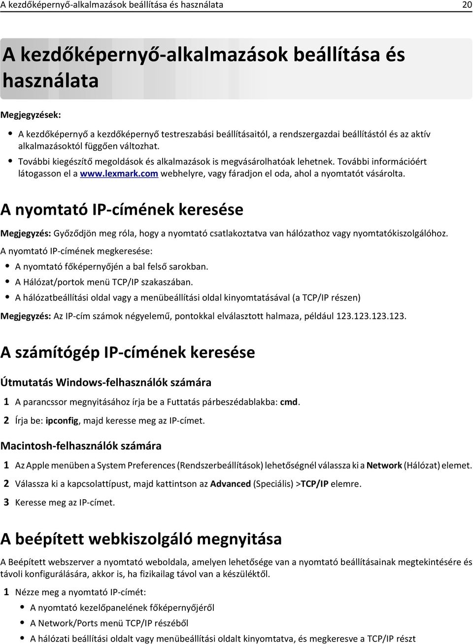 com webhelyre, vagy fáradjon el oda, ahol a nyomtatót vásárolta.
