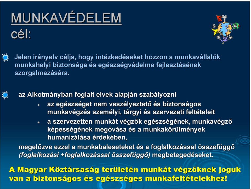 szervezetten munkát t végzv gzők k egészs szségének, munkavégz gző képességének megóvása és s a munkakörülm lmények humanizálása érdekében, megelőzve ezzel a munkabaleseteket és s a