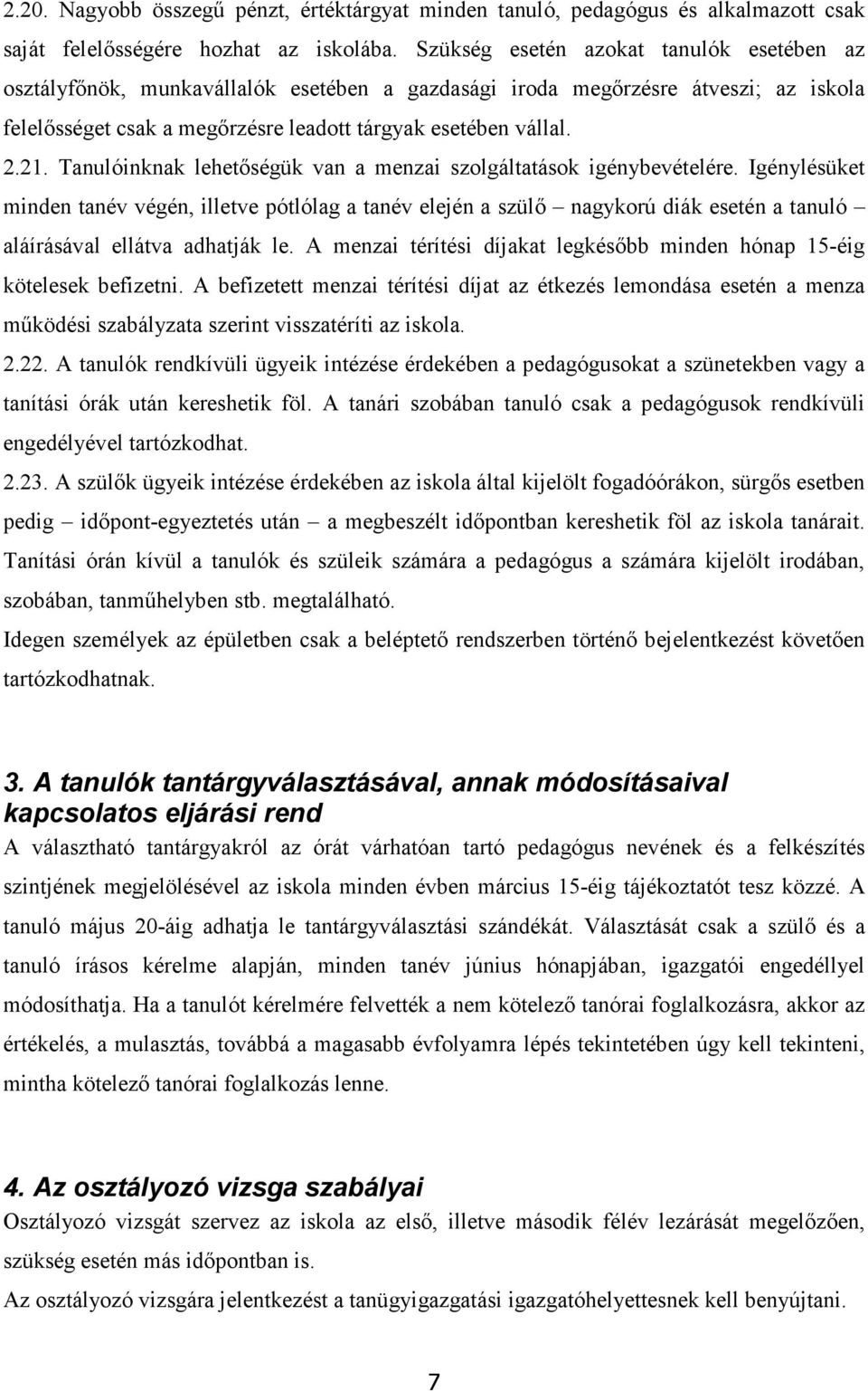 Tanulóinknak lehetőségük van a menzai szolgáltatások igénybevételére.