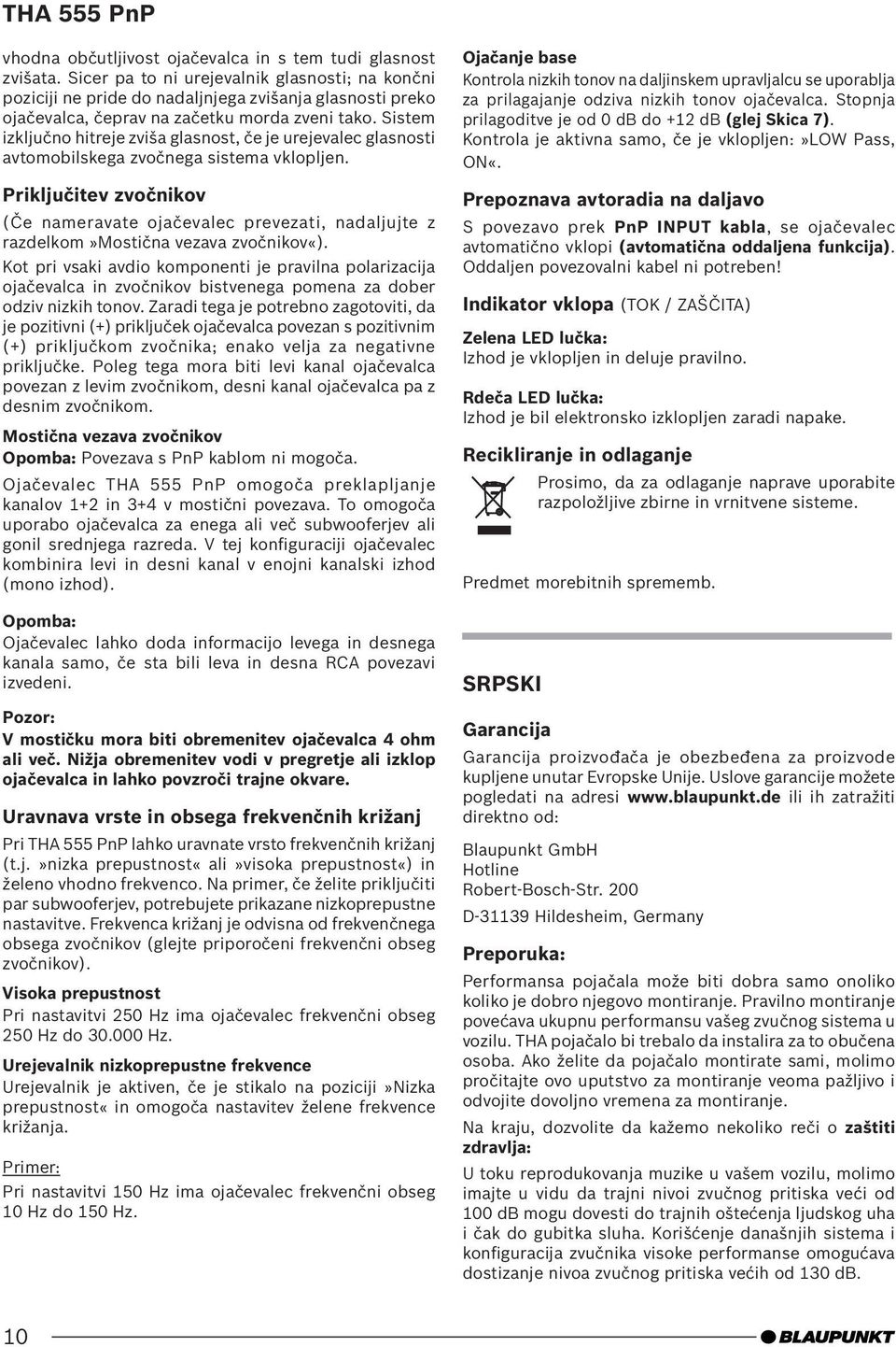 Sistem izključno hitreje zviša glasnost, če je urejevalec glasnosti avtomobilskega zvočnega sistema vklopljen.