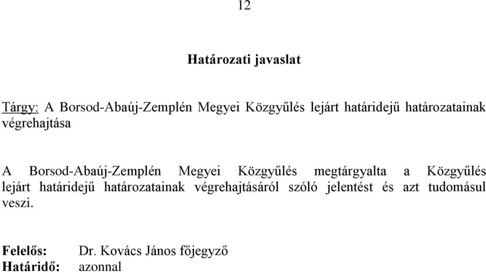 megtárgyalta a Közgyűlés lejárt határidejű határozatainak végrehajtásáról szóló