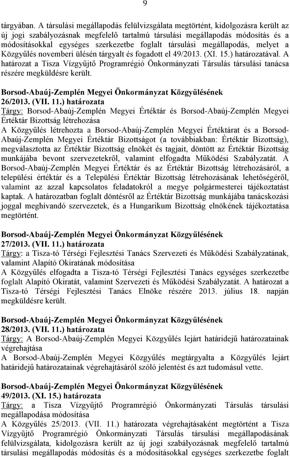 társulási megállapodás, melyet a Közgyűlés novemberi ülésén tárgyalt és fogadott el 49/2013. (XI. 15.) határozatával.
