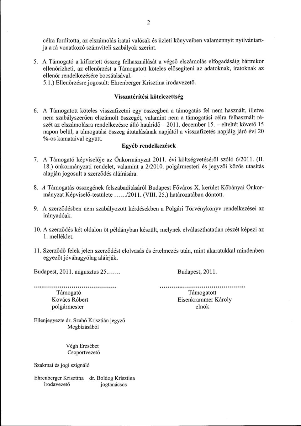 bocsátásával 5.1.) Ellenőrzésre jogosult: Ehrenberger Krisztina irodavezető. Visszatérítési kötelezettség 6.