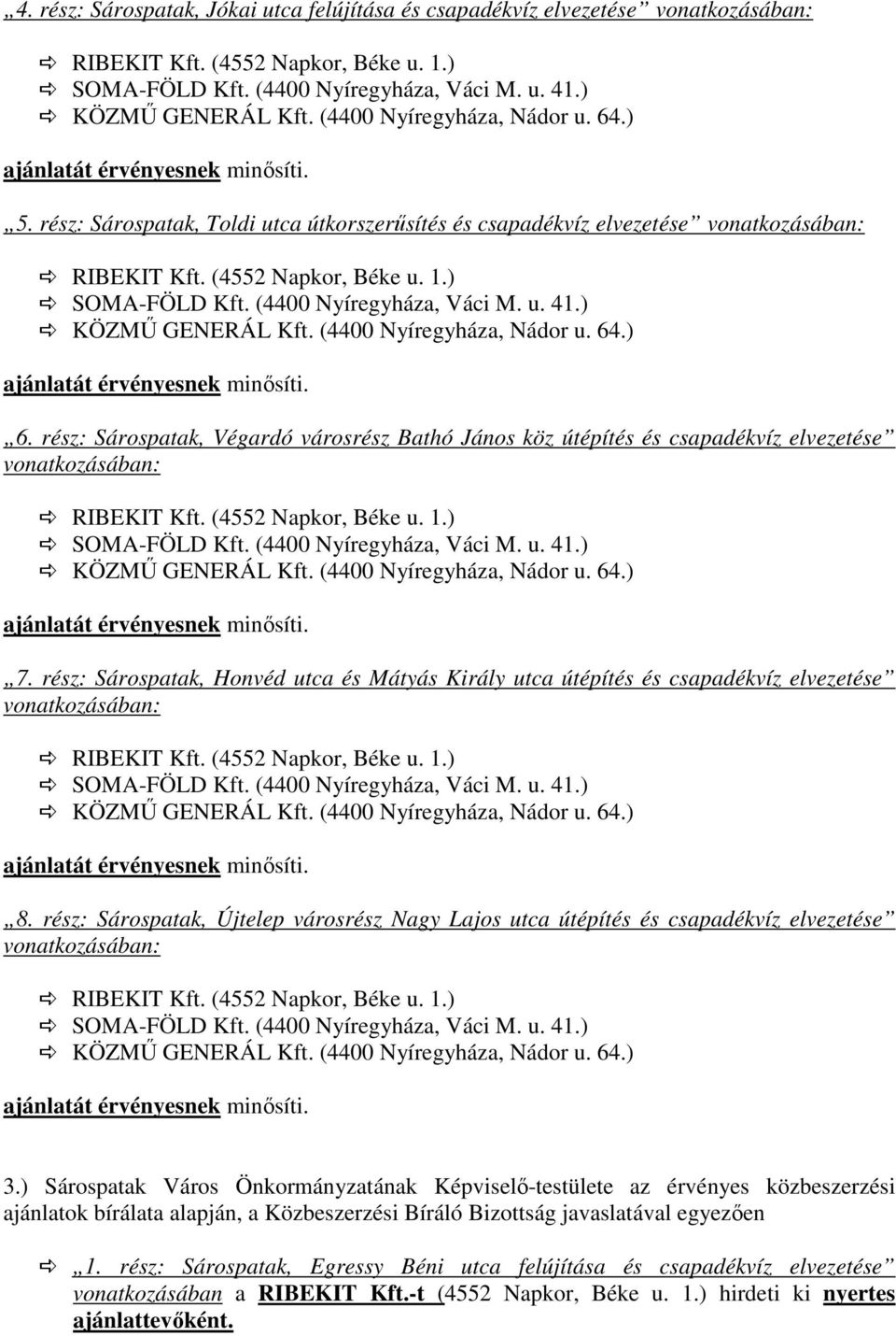 rész: Sárospatak, Honvéd utca és Mátyás Király utca útépítés és csapadékvíz elvezetése 8.