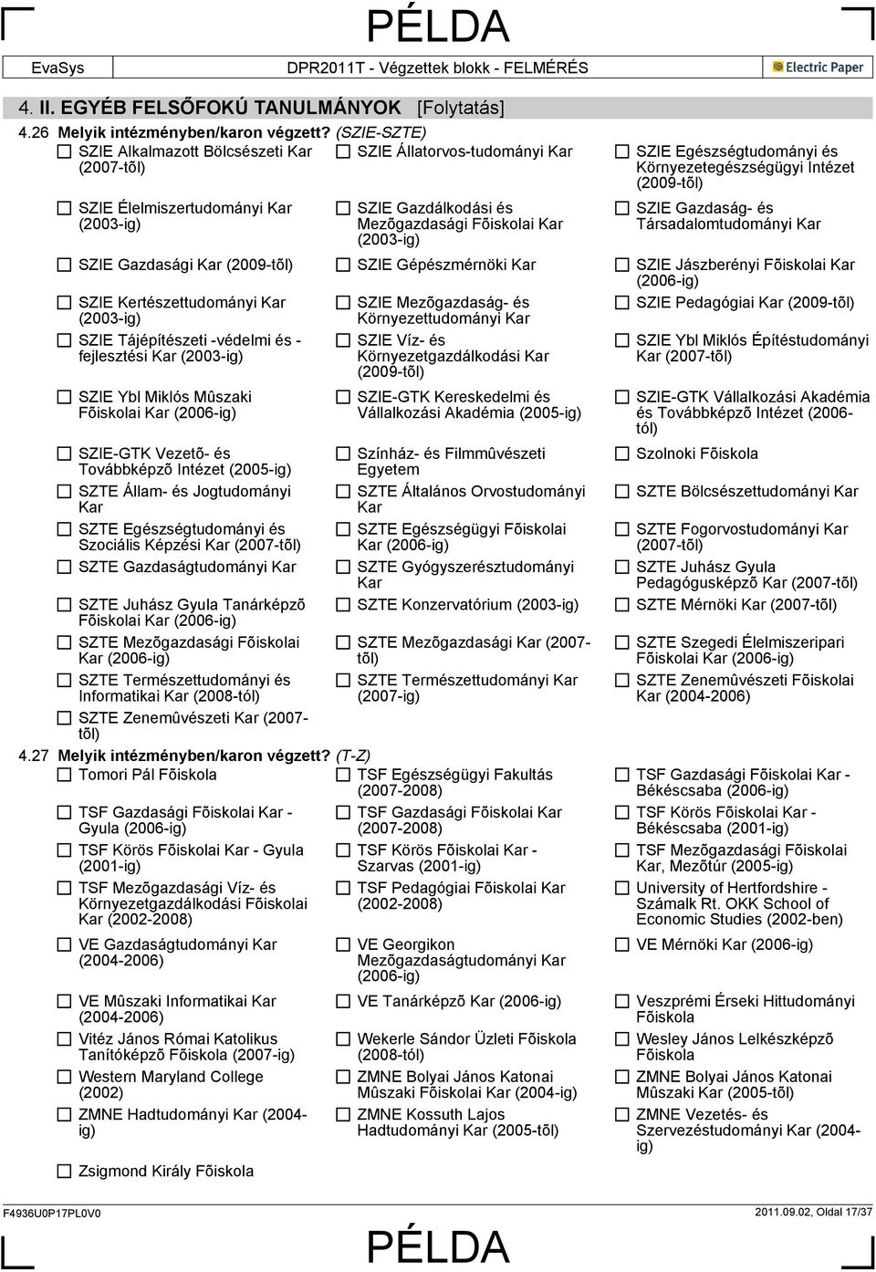 02, Oldal 17/37 SZIE Egészségtudományi és Környezetegészségügyi Intézet (2009- SZIE Gazdaság- és Társadalomtudományi SZIE Gazdasági (2009- SZIE Gépészmérnöki SZIE Jászberényi i (2006- SZIE