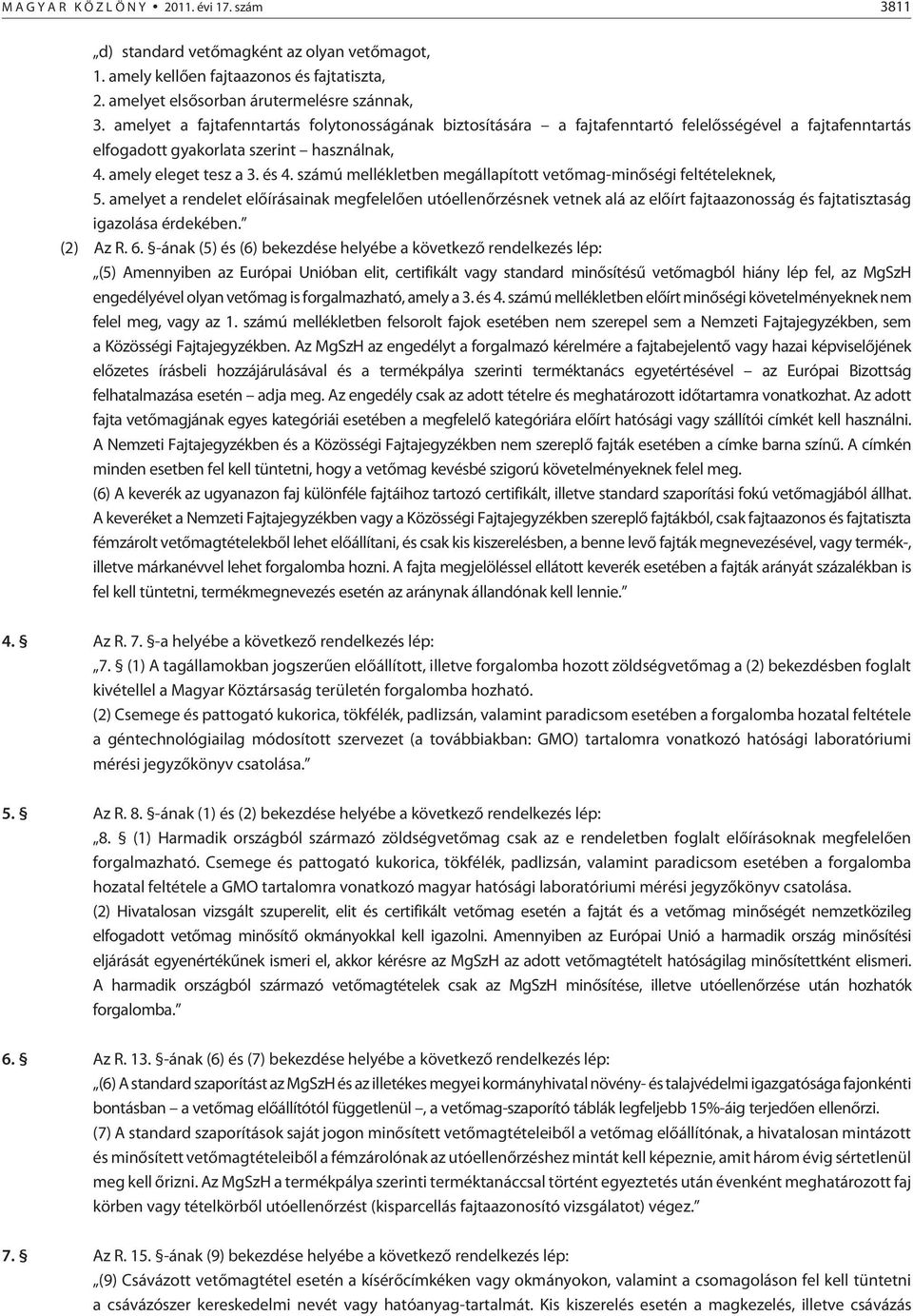 számú mellékletben megállapított vetõmag-minõségi feltételeknek, 5.